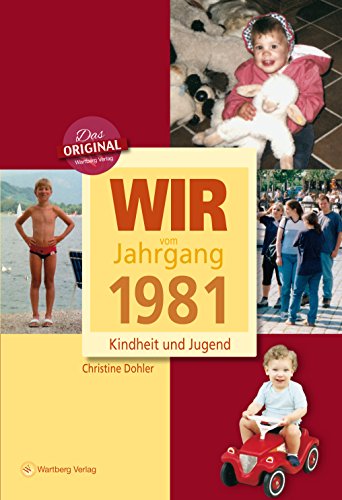 Wir vom Jahrgang 1981 - Kindheit und Jugend (Jahrgangsbände)